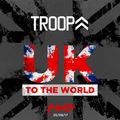 UK TO THE WORLD TWO DJ TROOPA