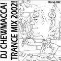DJ Chewmacca! - mix15 - Trance Mix 2002! Vol. 1