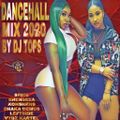 Dancehall Mix 2020 BY DJ TOPS FT ( Spice , Vybz Kartel , Leftside , Shenseea