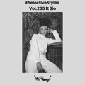 Selective Styles Vol.235 ft Sio