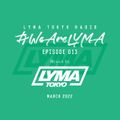 LYMA Tokyo Radio Episode 013