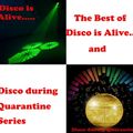 The Best of Disco is Alive.....and Disco during Quarantine Series