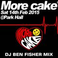 DJ Ben Fisher LIVE @ MORE CAKE / Park Hall / Chorley ( 14th Feb 2015 )