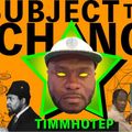 Subject To Change w/ Timmhotep - 13th April 2021
