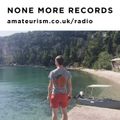 None More Records - 'Highsolation' Pt.3 for Amateurism Radio (25/4/2020)
