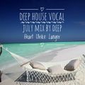 Deep House Vocal July Mix by Deep Heart Ulrike Langer♥