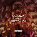 Cadenza Podcast 240 - Tripmastaz (Cycle)