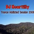 Dj Heartilly - Trance Addicted Session 2008