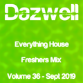 Everything House - Volume 36 - Freshers Mix - September 2019 by Dazwell