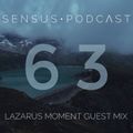 SENSUS • PODCΛST # 63 / LAZARUS MOMENT GUEST MIX