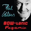 Phil Collins - BOW-tanic Megamix (Full Version)