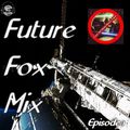 Future Fox Records Future Fox Mix Episode 1
