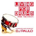 DJ PAULO- LIVING FOR DRUMS -Pt 1 Primetime (Circuit)  RE-ISSUE (Feb '15)