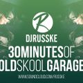 DJRUSSKE - #30MinutesOfOldSkoolGarage(PROMOTIONAL USE ONLY)