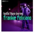 Frankie Feliciano - Soulful House Journey (Continuous DJ Mix) 2010