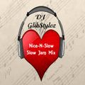 DJ GlibStylez - Nice-N-Slow(RnB Slow Jam Mix)