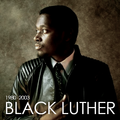 BLACK LUTHER 1980-2003