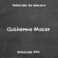 Botecast #44 Guilherme Mazer