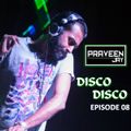 Praveen Jay - DISCO DISCO EP #08
