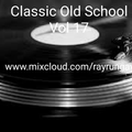 Classic Old School Vol 17 mixed by Ray Rungay
