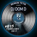 DJ Sessions 015 w/ Berkin Tetik feat. DJ Dom D [February 2017]