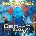 Bad Boy Bill - Bangin' The Box Volume 4