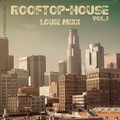 Rooftop House Vol. 1 (Latino Blends) Deep House, House Tech, Disco, Indie Dance, Nu Disco