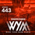 Cosmic Gate - WAKE YOUR MIND Radio Episode 443