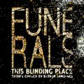 FUNERALS - CXB7 #047 THIS BLINDING PLACE (2012-01-01)