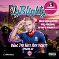 @DJBlighty - #WhoTheHellAreYou Episode.07 (Brand New/Current RnB, Hip Hop, Dancehall & Afrobeats)