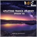 OM Project - Uplifting Trance Journey #136 [1Mix Radio]