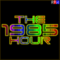 THE 80'S HOUR : 29 - 1985 SPECIAL
