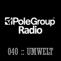 Umwelt - Polegroup Radio 040 on TM Radio - 16-Jul-2018