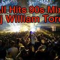 Dj William Toro- All Hits 90s Mix