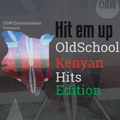 Hit em up (Oldschool Kenyan Hits)