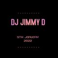 DJ Jimmy D - 9th January 2022
