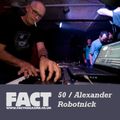 FACT Mix 50: Alexander Robotnick 