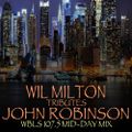 Wil Milton Tributes John Robinson 107.5 WBLS Mid Day Mix PART 2