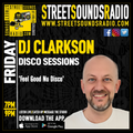 Disco Sessions with DJ Clarkson on Street Sounds Radio 1900-2100 07/04/2023
