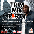 #1222 TRIM MIX PARTY 3/25/2022 FEATURING DUTCH BROWN AND BREEZ EVAHFLOWIN