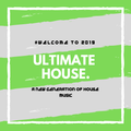 Ultimate House #1 | A New Generation Of Music | Welcometo2019