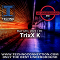 TrixX K exclusive for UK Underground presented by Techno Connection 06/05/2022