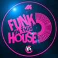 FUNK IN THIS HOUSE - Funky house revival mix