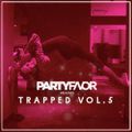 Party Favor - Trapped Vol. 5