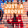 Just a Groove