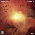 The Launch #51 w/ dEVOLVE