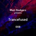 Matt Rodgers presents TranceFused 008