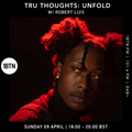 Tru-Thoughts: Unfold with Robert Luis - 09.04.2023
