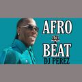 Top Afrobeat mix 2021,Bounce 2 - DJ Perez