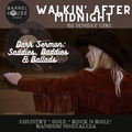 DJ Sunday Girl - Walkin After Midnight - Dark Sermon- Saddies Baddies & Ballads - 16.11.21